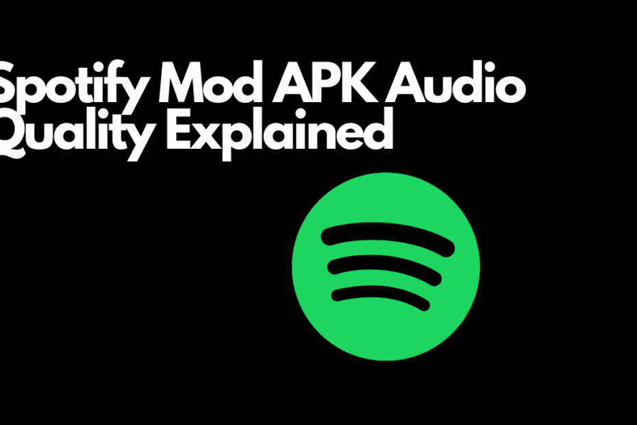 Spotify Mod APK Audio Quality Explained