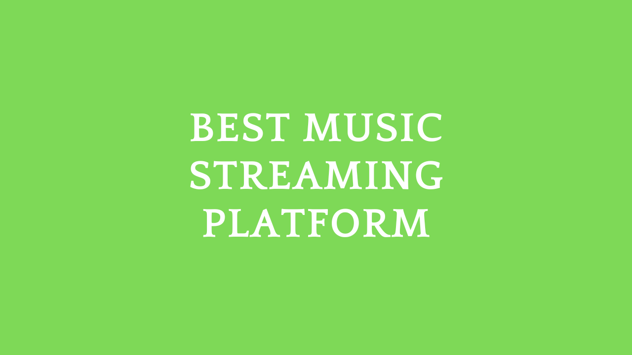 Best Music Streaming Platform