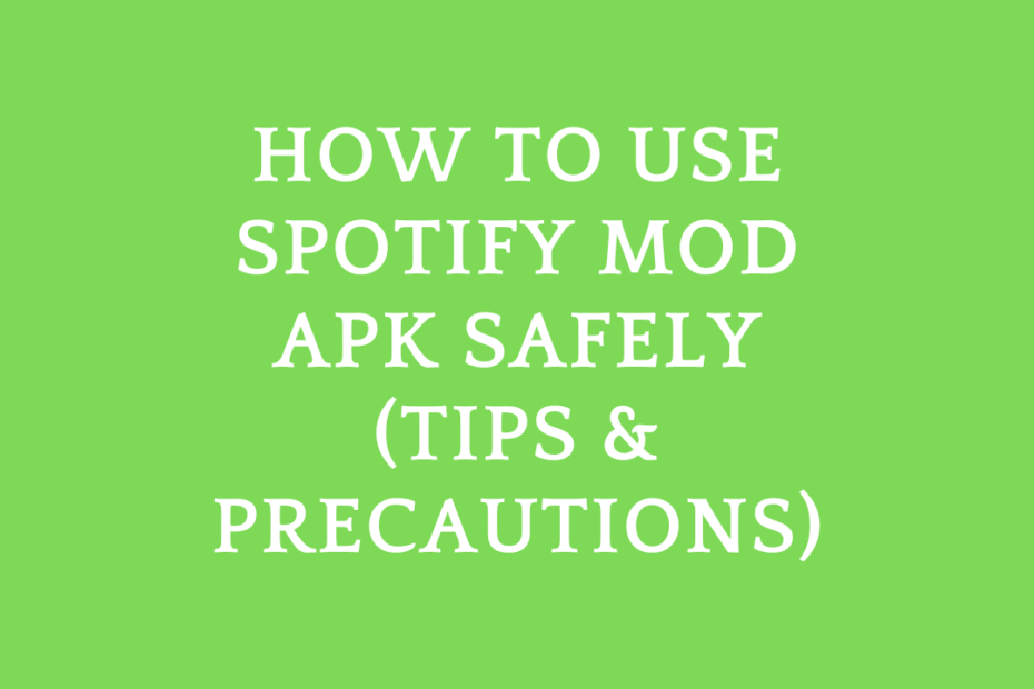 How to Use Spotify Mod APK Safely