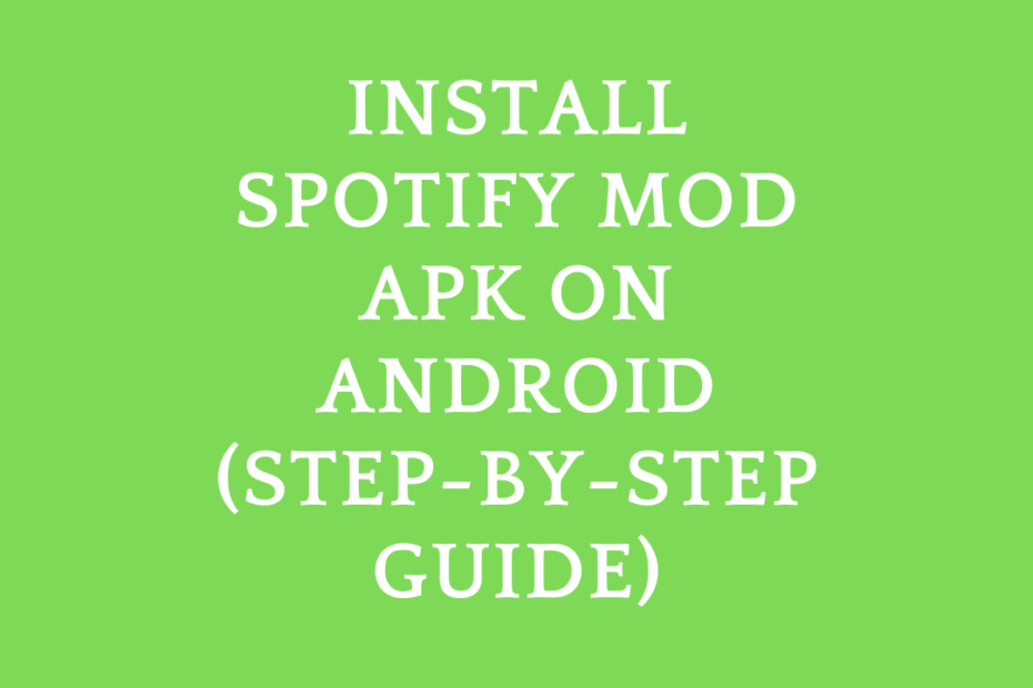 Install Spotify Mod APK on Android