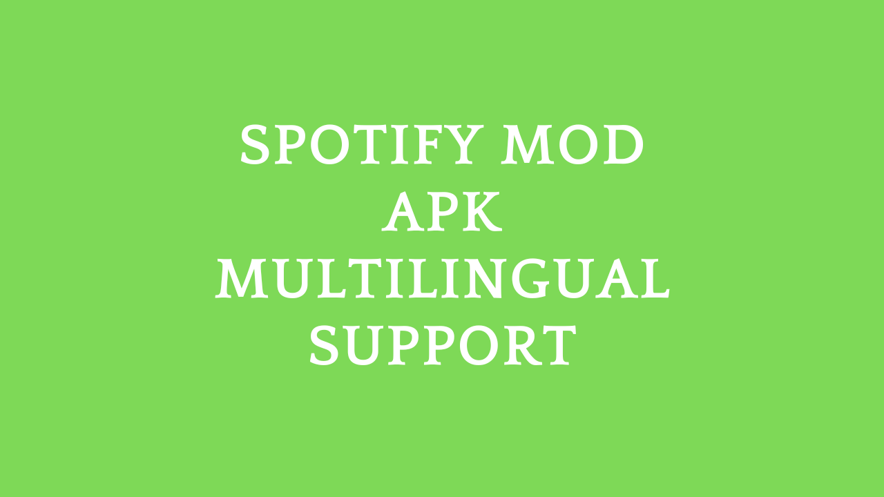 Spotify Mod APK Multilingual Support