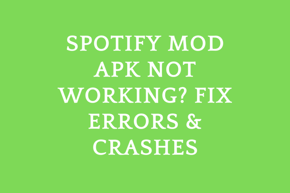 Spotify Mod APK Not Working